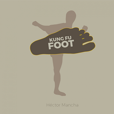 Kung Fu Foot (Gimmick and Online Instructions) by Héctor Mancha